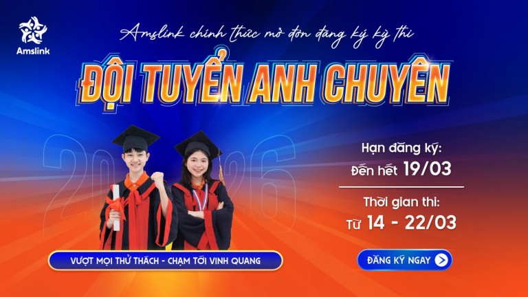 [AMSLINK] CHÍNH THỨC PHÁT ĐỘNG KỲ THI ĐỘI TUYỂN ANH CHUYÊN AMSLINK 2026 - CƠ HỘI BỨT PHÁ DÀNH CHO CÁC THÍ SINH TÀI NĂNG